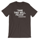 Fare Thee Well Felicia -Shakespeare Quote T-Shirt (Unisex)