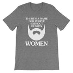 There's A Name For People Without Beards (Women) T-Shirt (Unisex)