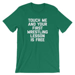 Touch Me & Your First Wrestling Lesson Is Free T-Shirt (Unisex)