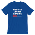 Pre-Med Degree Loading T-Shirt (Unisex)