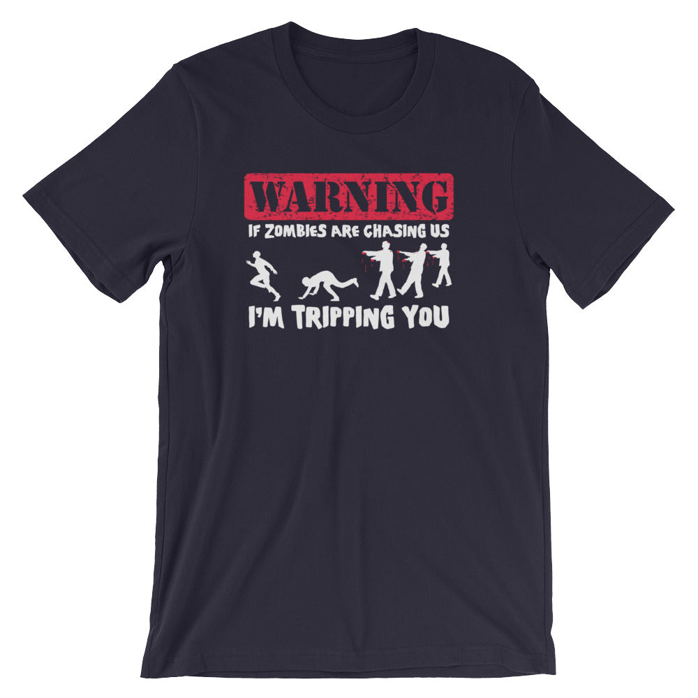 If Zombies Are Chasing Us, I'm Tripping You T-Shirt (Unisex)
