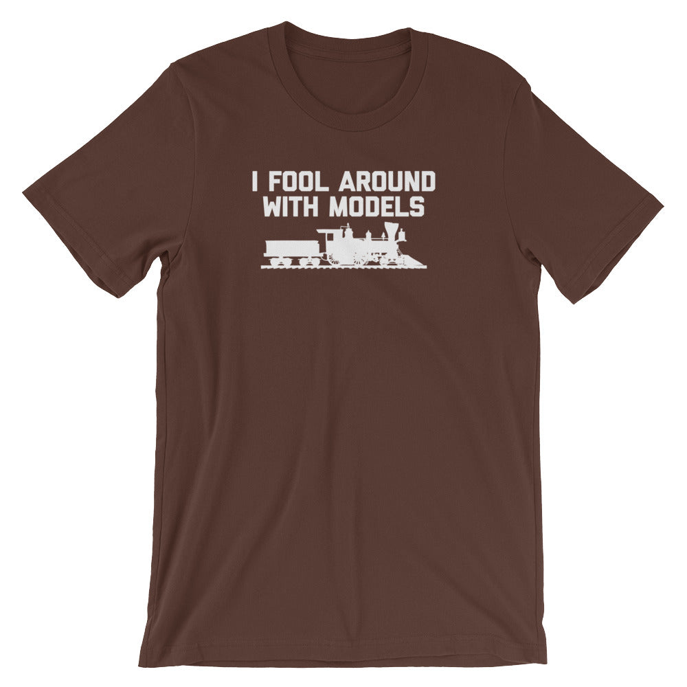 I Fool Around With Models T-Shirt (Unisex)