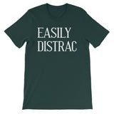 Easily Distrac T-Shirt (Unisex)