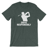 Drive Responsibly T-Shirt (Unisex)