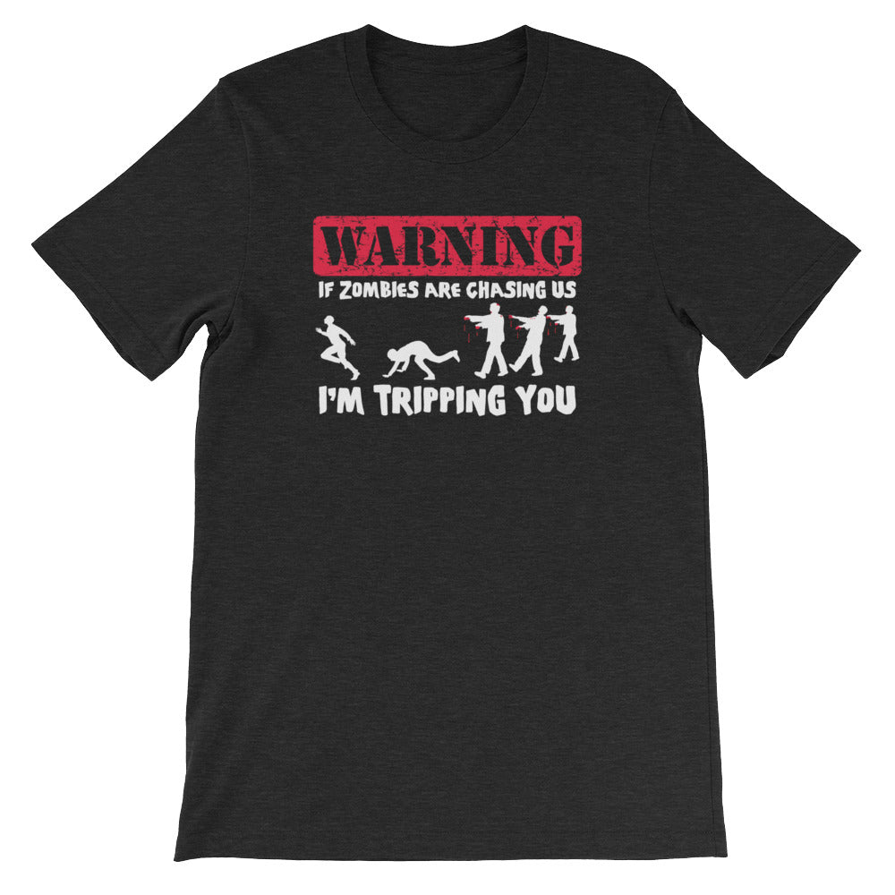 If Zombies Are Chasing Us, I'm Tripping You T-Shirt (Unisex)