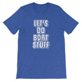 Let's Do Boat Stuff T-Shirt (Unisex)