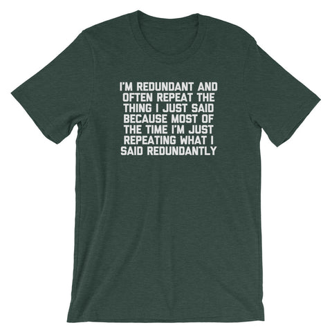 I'm Redundant T-Shirt (Unisex)