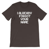 I Already Forgot Your Name T-Shirt (Unisex)