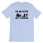 I'm An Otter, Not A Beaver T-Shirt (Unisex)