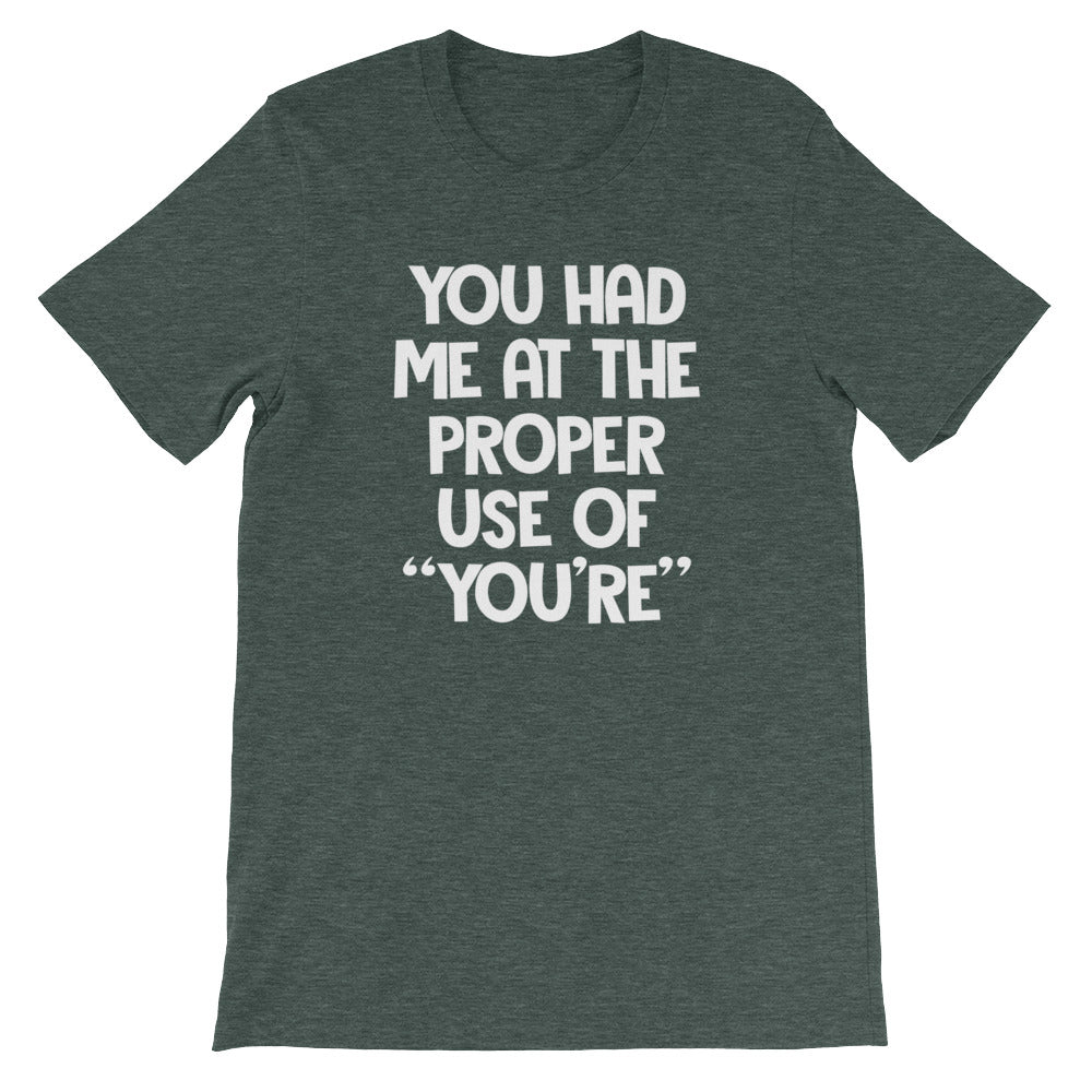 You Had Me At The Proper Use Of "You're" T-Shirt (Unisex)