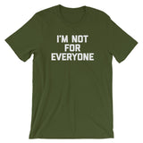 I'm Not For Everyone T-Shirt (Unisex)