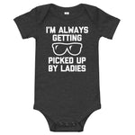 I'm Always Getting Picked Up By Ladies Infant Bodysuit (Baby)