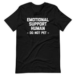 Emotional Support Human (Do Not Pet) T-Shirt (Unisex)