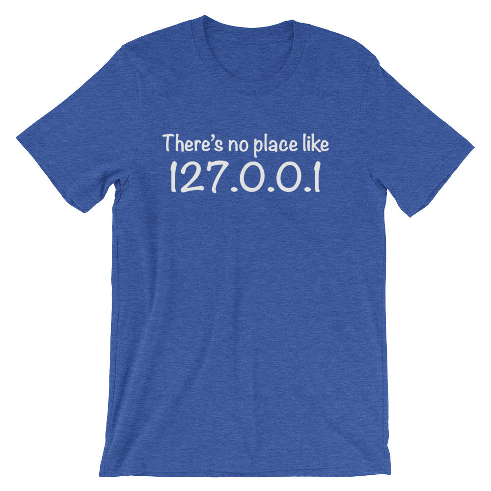There's No Place Like Home (127.0.0.1) T-Shirt (Unisex)