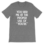 You Had Me At The Proper Use Of "You're" T-Shirt (Unisex)