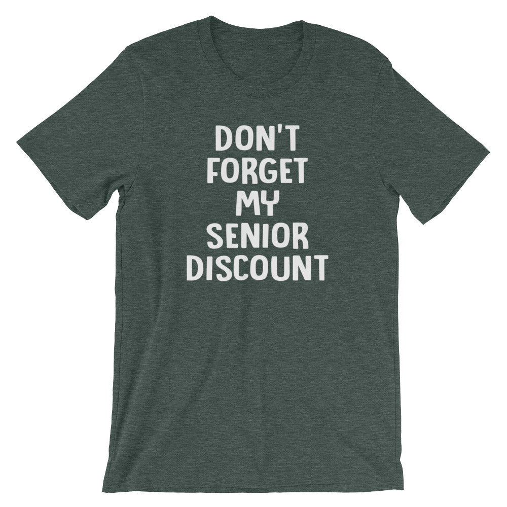 Don't Forget My Senior Discount T-Shirt (Unisex)