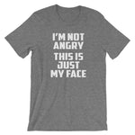 I'm Not Angry (This Is Just My Face) T-Shirt (Unisex)