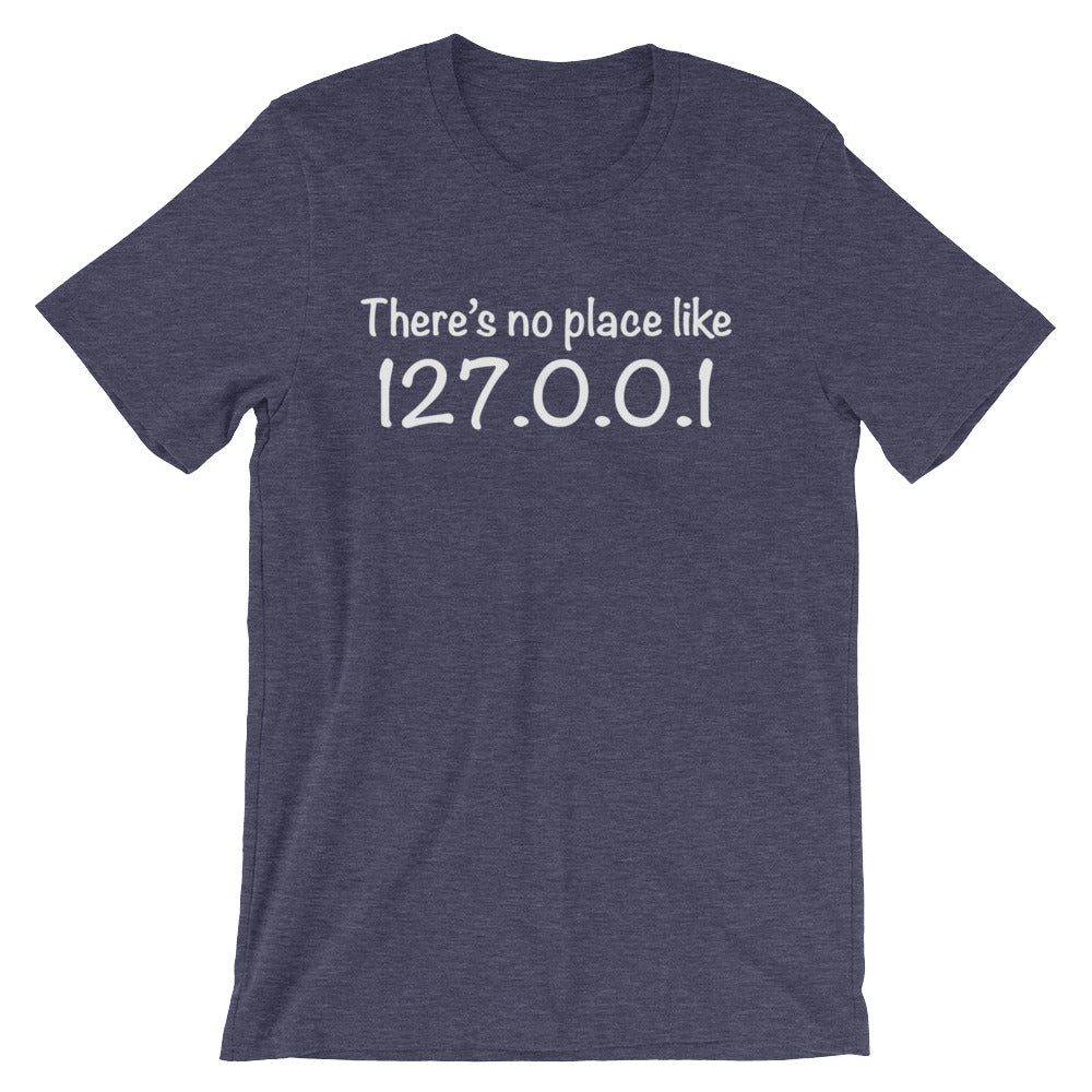 There's No Place Like Home (127.0.0.1) T-Shirt (Unisex)