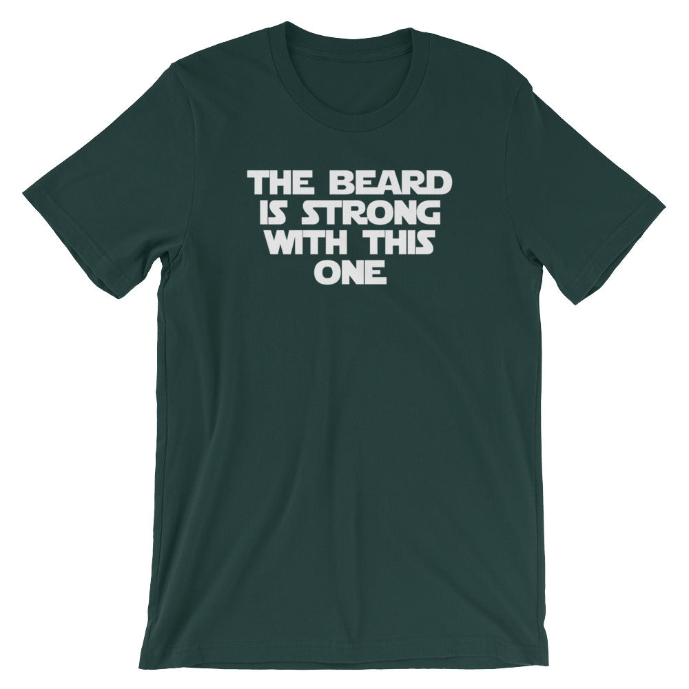 The Beard Is Strong With This One T-Shirt (Unisex)