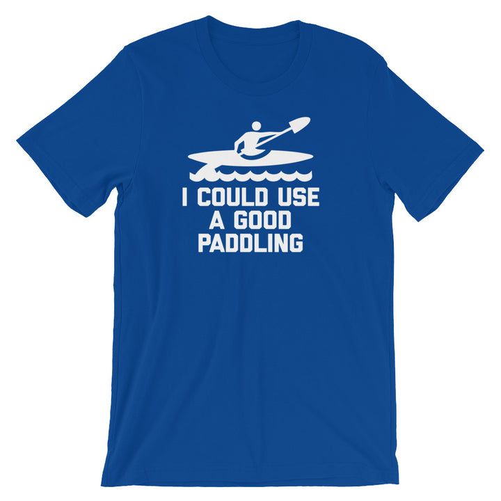 I Could Use A Good Paddling T-Shirt (Unisex)