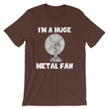 I'm A Huge Metal Fan T-Shirt (Unisex)