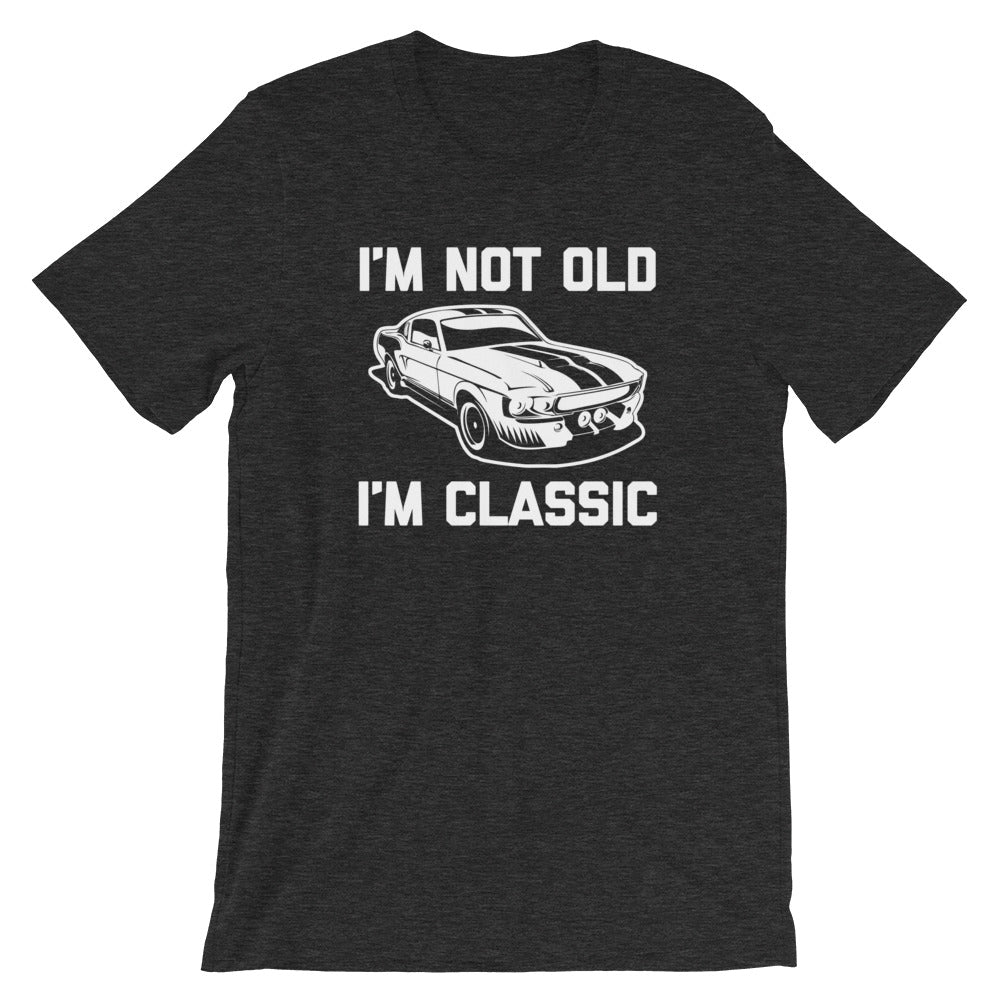 I'm Not Old, I'm Classic T-Shirt (Unisex) – NoiseBot.com