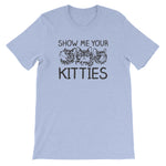 Show Me Your Kitties T-Shirt (Unisex)