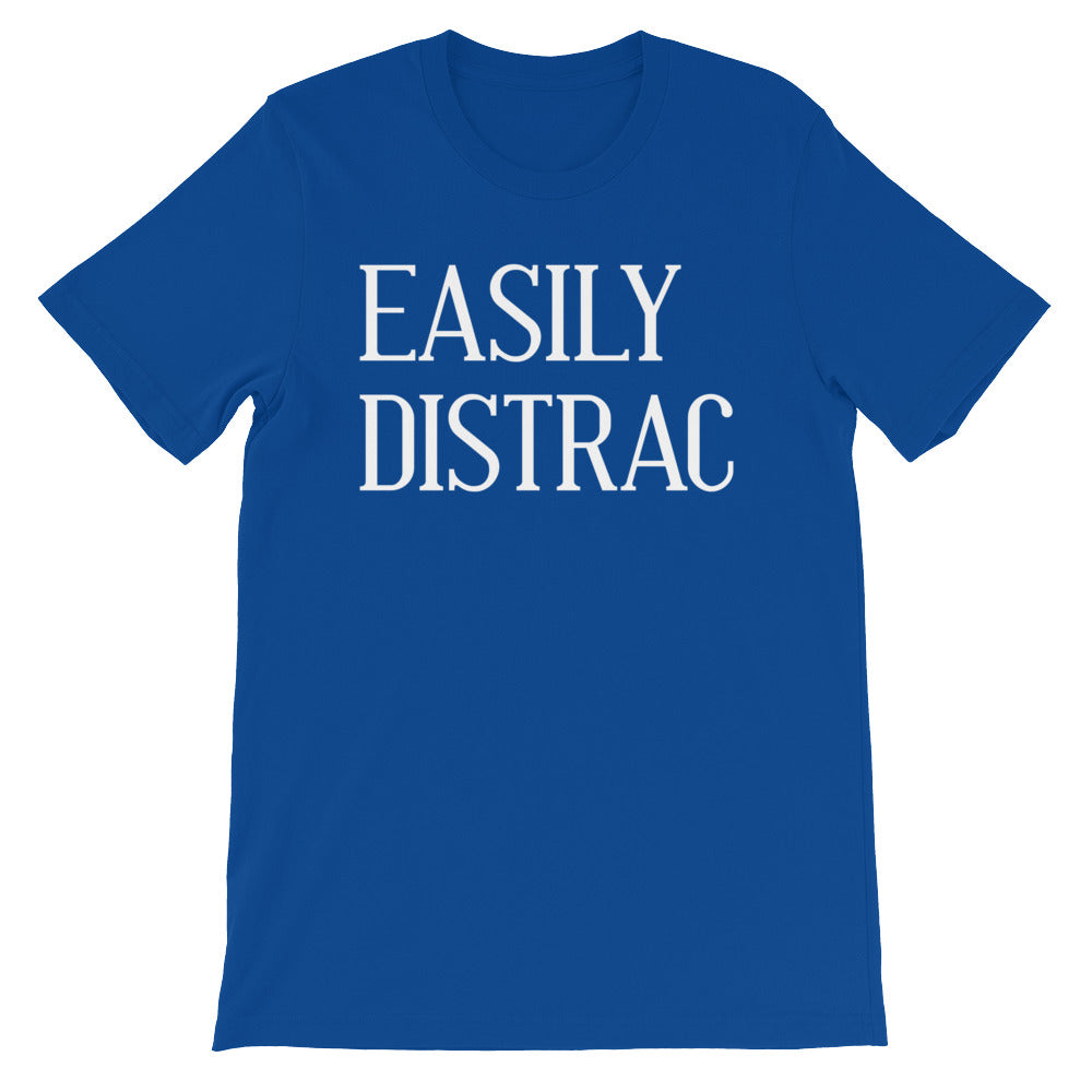 Easily Distrac T-Shirt (Unisex)