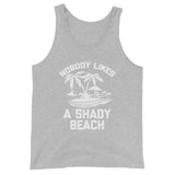 Nobody Likes A Shady Beach Tank Top (Unisex)