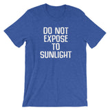Do Not Expose To Sunlight T-Shirt (Unisex)