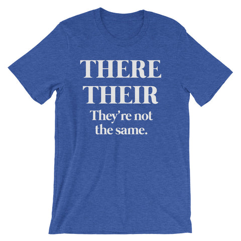 There Their (They're Not The Same) T-Shirt (Unisex)