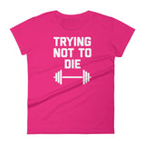 Trying Not To Die T-Shirt (Womens)