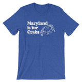 Maryland Is For Crabs T-Shirt (Unisex)