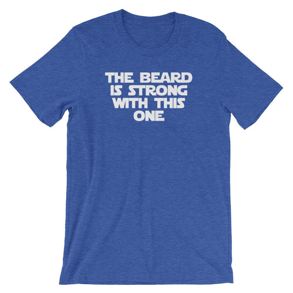 The Beard Is Strong With This One T-Shirt (Unisex)