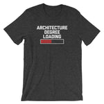 Architecture Degree Loading T-Shirt (Unisex)