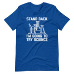 Stand Back, I'm Going To Try Science T-Shirt (Unisex)