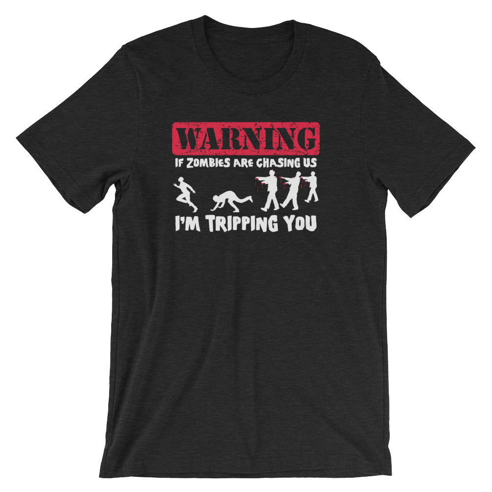 If Zombies Are Chasing Us, I'm Tripping You T-Shirt (Unisex)