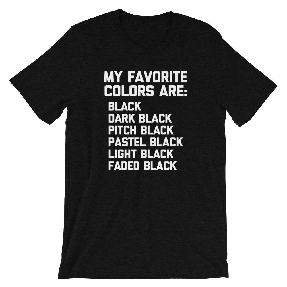 My Favorite Colors Are Black T-Shirt (Unisex)