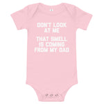 Don't Look At Me, That Smell Is Coming From My Dad Infant Bodysuit (Baby)