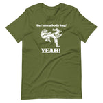 Get Him A Body Bag (Yeah!) T-Shirt (Unisex)