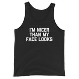 I'm Nicer Than My Face Looks Tank Top (Unisex)