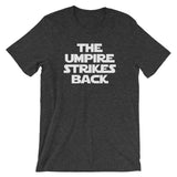 The Umpire Strikes Back T-Shirt (Unisex)