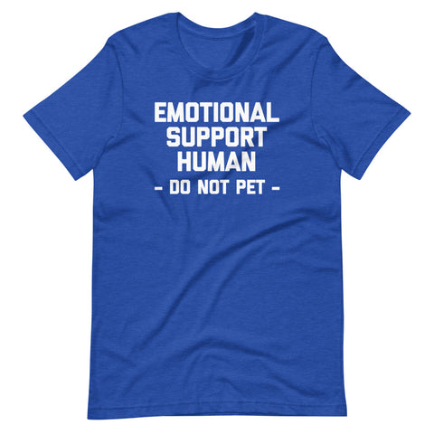 Emotional Support Human (Do Not Pet) T-Shirt (Unisex)