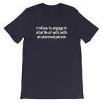 I Refuse To Engage In A Battle Of Wits With An Unarmed Person T-Shirt (Unisex)