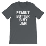 Peanut Butter Is My Jam T-Shirt (Unisex)