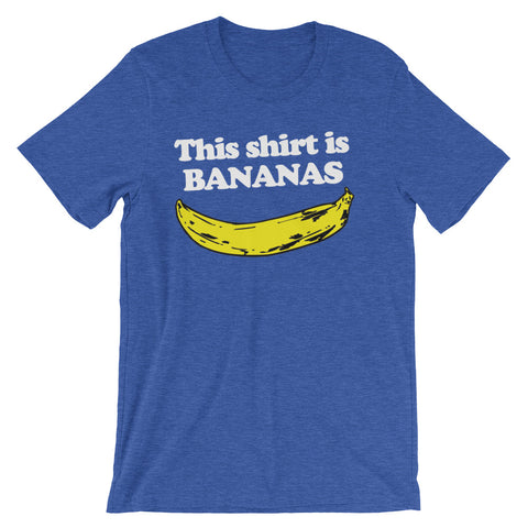 This Shirt Is Bananas T-Shirt (Unisex)