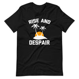Rise & Despair T-Shirt (Unisex)