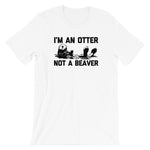 I'm An Otter, Not A Beaver T-Shirt (Unisex)