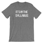 It's In The Syllabus T-Shirt (Unisex)