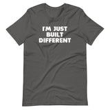 I'm Just Built Different T-Shirt (Unisex)